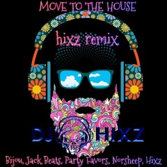 Make It Move To The House (Hixz Remix) - Party Favors, Norsheep, Bijou, Jack Beats, DJ Hixz