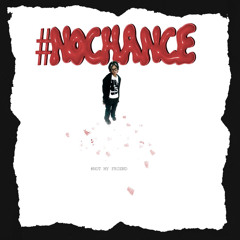 #nochance