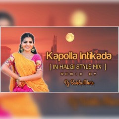 KAPOLLA INTIKADA FOLK SONG  [ IN HALGI STYLE MIX  ] REMIX BY DJ BABLU MBNR.mp3