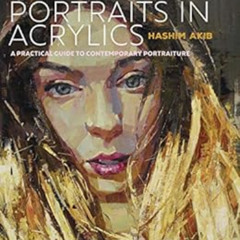 [Access] PDF 📝 Painting Portraits in Acrylics: A practical guide to contemporary por