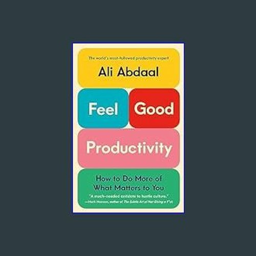 Stream EBOOK #pdf 💖 Feel-Good Productivity: How to Do More of What Matters  to You Hardcover – Decembe by Leijahillan