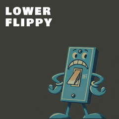 LOWER - FLIPPY (MAY PATREON) 💡💡💡