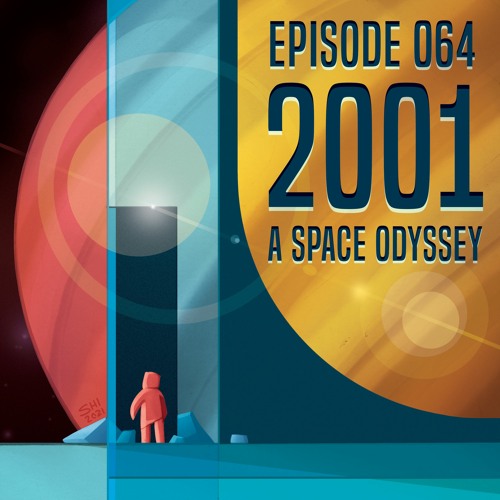 Episode 064: Hal Is Upset and on a Space Odyssey