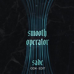 Smooth Operator - Sade (ODK Edit)
