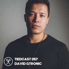 Tiedcast 057 - David Gtronic