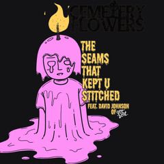 the seams that kept u stitched feat. david johnson of getbent. (p. dead yami)