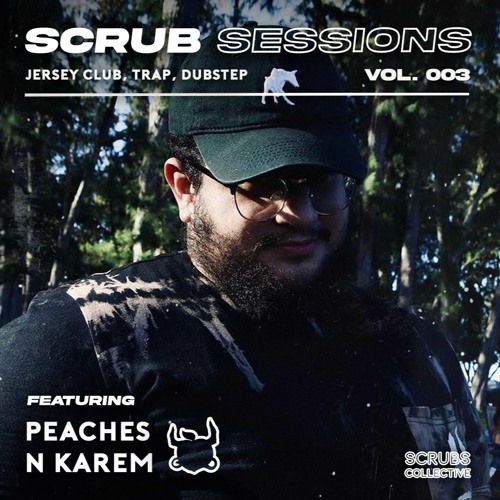 Scrub Sessions Vol. 3 - Peaches N Karem (Jersey Club, Trap, Dubstep)