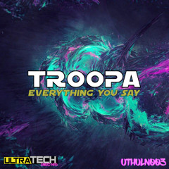 UTHULN003 - TROOPA - Everything You Say