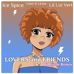Ice Spice Feat Lil Uzi Vert Lovers and Friends Dj Rictor Remix *unreleased