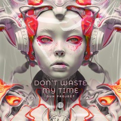 PREMIERE: DUH PROJECT - Dont Waste My Time [Polyform]