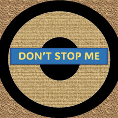 DON'T STOP ME