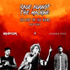 Rage Against The Machine - Killing In the Name (ENFOR & Andree Piko remix) TECHNO HARD CORE