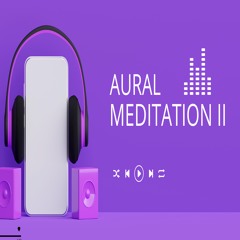 Aural Meditation II