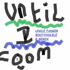 until i coom (uncle fadger bootyhole remix) (mastered)