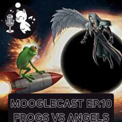 Mooglecast, Episode 10 | Frogs Vs Angels | Our Favorite Boss Battles