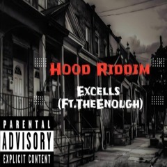 Excells - Hood Riddim (ft.TheEnough)