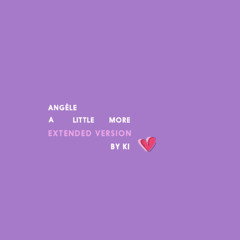 A Little More _ Angèle _ extended version _ by KI