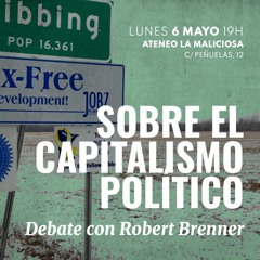 Debate con Robert Brenner sobre el Capitalismo Político