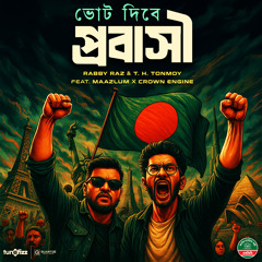 Vote Dibey Probashi (feat. Maazlum, Crown Engine)