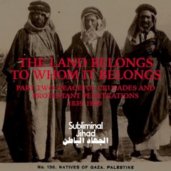 [#174] THE LAND BELONGS TO WHOM IT BELONGS, Part Two: Peaceful Crusades & Protestant Penetrations