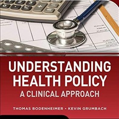 GET [PDF EBOOK EPUB KINDLE] Understanding Health Policy: A Clinical Approach, Eighth Edition by  Tho