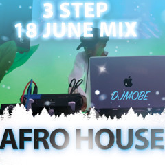 Afro House Best Of 3 Step Mix 18 June - Djmobe