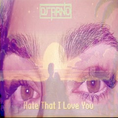 DJ Arno - Hate That I love You
