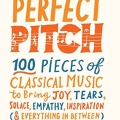 ACCESS EBOOK 📂 Perfect Pitch: 100 pieces of classical music to bring joy, tears, sol