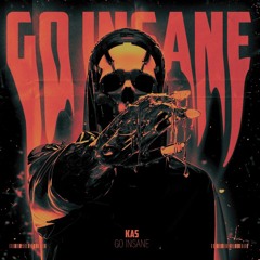 [PREMIERE] KAS - GO INSANE. [OUTRAGEOUS RECORDS]