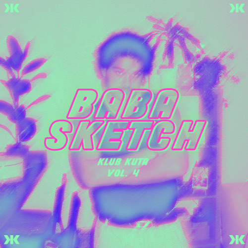 KLUB KUTA Vol 4 - Baba Sketch