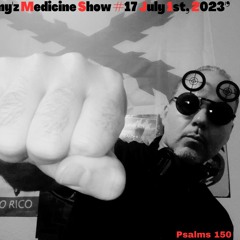 Manny'z Medicine Show #17 July 1st, 2023'