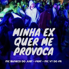 MINHA EX QUER ME PROVOCAR (MC'S BUNECO DO JUST , VT DO FR ) DJ KIK PROD