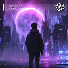Nick Wynn - It's About Time [Future Bass Release]