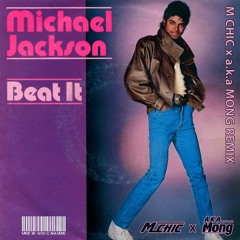 [Free Download] Michael Jackson - Beat It (M CHIC X a.k.a MONG Remix)