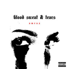 blood sweat & tears