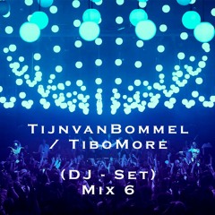 TijnvanBommel / TiboMore (DJ-Set) - Mix 6