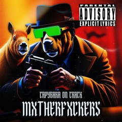 Capybara On Crack - MXTHERFXCKERS