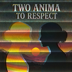 Two Anima To Respect