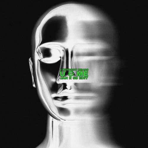 2 Without Heads - U & Me (Jan R SB Edit)