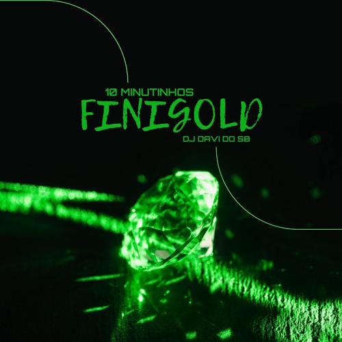 10 MINUTINHOS FINIGOLD ( DJ DAVI DO SB ) NINGUEM TA PURO