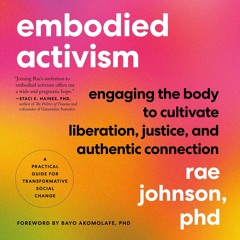 ⚡Read🔥PDF Embodied Activism: Engaging the Body to Cultivate Liberation, Justice, and Authentic