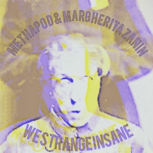 METHAPOD & MARGHERITA ZANIN - WE STRANGE INSANE [BLC011 - DOWNLOAD]