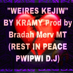 “WEIRES KEJIW” by Kramy prod by Merv MT