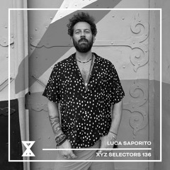 XYZ Selectors 136 - Luca Saporito