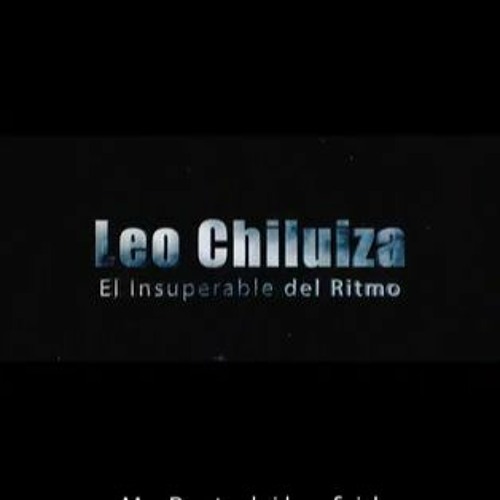 LEO CHILUISA EL INSUPERABLE DEL RITMO MI GRAN AMOR REMIX  LUISIS DJ CHAMO MIX