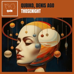 Qubiko, Denis Ago - Thosenight (Original Mix) QUDE