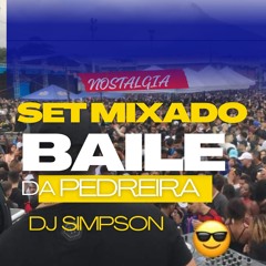 SET MIXADO 20 MNT NOSTALGIA,( DJ SIMPSON) BAILE DA PEDREIRA