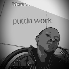 Puttin work ft Mxtch