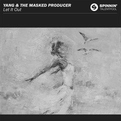 YANG ft. The Masked Producer - Let It Out (Original Mix)