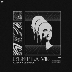 Azteck X Le Shuuk - C'est La Vie